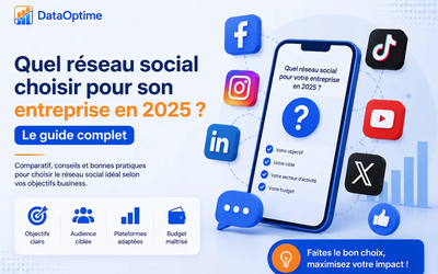 Quel réseau social choisir pour son entreprise en 2025 ? Le guide complet